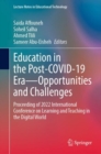 Education in the Post-COVID-19 Era—Opportunities and Challenges : Proceeding of 2022 International Conference on Learning and Teaching in the Digital World - Book