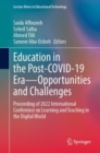 Education in the Post-COVID-19 Era-Opportunities and Challenges : Proceeding of 2022 International Conference on Learning and Teaching in the Digital World - eBook