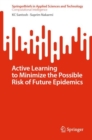 Active Learning to Minimize the Possible Risk of Future Epidemics - eBook