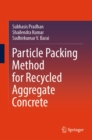 Particle Packing Method for Recycled Aggregate Concrete - eBook