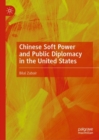 Chinese Soft Power and Public Diplomacy in the United States - eBook