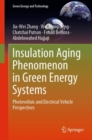 Insulation Aging Phenomenon in Green Energy Systems : Photovoltaic and Electrical Vehicle Perspectives - Book