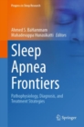 Sleep Apnea Frontiers : Pathophysiology, Diagnosis, and Treatment Strategies - Book