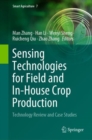 Sensing Technologies for Field and In-House Crop Production : Technology Review and Case Studies - Book