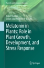 Melatonin in Plants: Role in Plant Growth, Development, and Stress Response - eBook