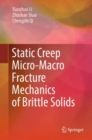 Static Creep Micro-Macro Fracture Mechanics of Brittle Solids - eBook