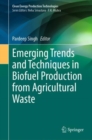 Emerging Trends and Techniques in Biofuel Production from Agricultural Waste - eBook