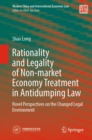Rationality and Legality of Non-market Economy Treatment in Antidumping Law : Novel Perspectives on the Changed Legal Environment - eBook