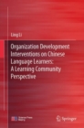 Organization Development Interventions on Chinese Language Learners: A Learning Community Perspective - Book