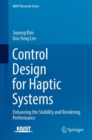 Control Design for Haptic Systems : Enhancing the Stability and Rendering Performance - Book