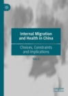 Internal Migration and Health in China : Choices, Constraints and Implications - Book