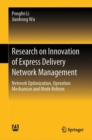 Research on Innovation of Express Delivery Network Management : Network Optimization, Operation Mechanism and Mode Reform - Book