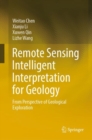Remote Sensing Intelligent Interpretation for Geology : From Perspective of Geological Exploration - Book
