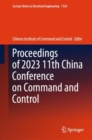 Proceedings of 2023 11th China Conference on Command and Control - Book