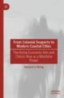 From Colonial Seaports to Modern Coastal Cities : The Bohai Economic Rim and China’s Rise as a Maritime Power - Book