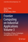 Frontier Computing on Industrial Applications Volume 3 : Proceedings of Theory, Technologies and Applications (FC 2023) - eBook