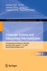 Computer Science and Educational Informatization : 5th International Conference, CSEI 2023, Kunming, China, August 11-13, 2023, Revised Selected Papers, Part II - eBook