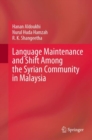 Language Maintenance and Shift Among the Syrian Community in Malaysia - Book
