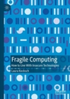 Fragile Computing : How to Live With Insecure Technologies - Book