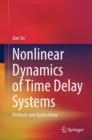 Nonlinear Dynamics of Time Delay Systems : Methods and Applications - Book