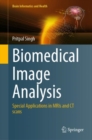 Biomedical Image Analysis : Special Applications in MRIs and CT scans - Book