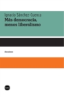 Mas democracia, menos liberalismo - eBook