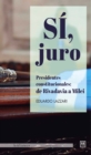 Si, juro : Presidentes constitucionales: de Rivadavia a Milei - eBook