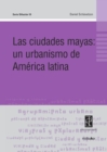 Las ciudades mayas: un urbanismo de America Latina - eBook