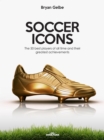 SOCCER ICONS : The 50 best players of all time and their greatest achievements - eBook