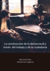 La construccion de la democracia a traves del trabajo y de la ciudadania - eBook