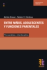 Entre ninos, adolescentes y funciones parentales : Psicoanalisis e interdisciplina - eBook