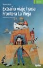 Extrano viaje hacia Frontera La Vieja - eBook