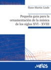 Pequena guia para la ornamentacion de la musica de los siglos XVI XVIII - eBook