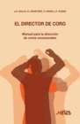 El director de coro : Manual para la direccion de coros vocacionales - eBook