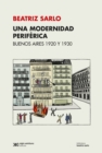 Una modernidad periferica: Buenos Aires 1920 y 1930 - eBook