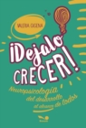 Dejalo crecer : Neuropsicologia del desarrollo al alcance de todos - eBook