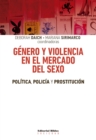 Genero y violencia en el mercado del sexo : Politica, policia y prostitucion - eBook