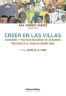 Creer en las villas : Devociones y practicas religiosas en los barrios precarios de la ciudad de Buenos Aires - eBook
