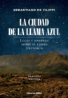 La Ciudad de la Llama Azul : Luces y sombras sobre el cerro Uritorco - eBook
