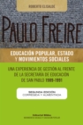 Paulo Freire: educacion popular, Estado y movimientos sociales : Una experiencia de gestion al frente de la Secretaria de Educacion de San Pablo - eBook