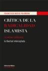 Critica de la radicalidad islamista : La verdad confiscada, la libertad interceptada - eBook