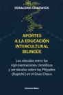 Aportes a la educacion intercultural bilingue : Los vinculos entre las representaciones cientificas y vernaculas sobre las Pleyades (Dapichi') en el Gran Chaco - eBook