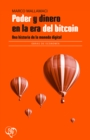 Poder y dinero en la era del bitcoin : Una historia de la moneda digital - eBook