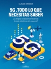 5G. Todo lo que necesitas saber :  Es peligrosa la radiacion de frecuencias de ondas milimetricas de la nueva red? - eBook