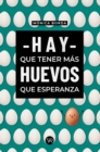 Hay que tener mas huevos que esperanza - eBook