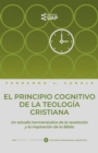 El principio cognitivo de la teologia cristiana : Un estudio hermeneutico de la revelacion y la inspiracion de la Biblia - eBook