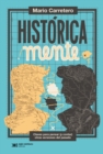 Historicamente : Claves para pensar (y contar) otras versiones del pasado - eBook