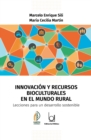 Innovacion y recursos bioculturales en el mundo rural : Lecciones para un desarrollo sostenible - eBook