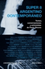 Super 8 argentino contemporaneo : Textos, conversaciones y entrevistas de Paulo Pecora - eBook
