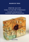 Poeticas con voluntad de otredad : Un estudio interregional de la dramaturgia argentina contemporanea - eBook